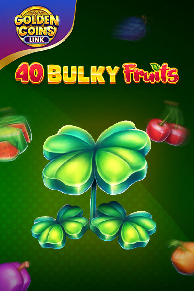 40 Bulky Fruits - Golden Coins Link