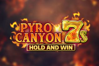 Pyro Canyon 7s Hold and Win